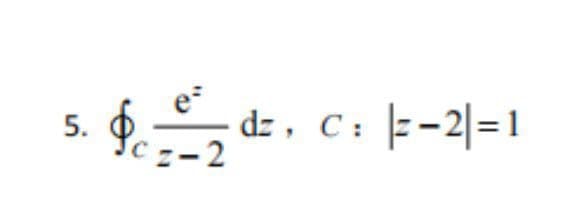 dz , C: |--2|=1
- 2
5.
