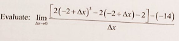 Evaluate: lim
Ax-+0
[2(-2+Ax)' -2(-2+Ax)-2]-(-14)
Ax