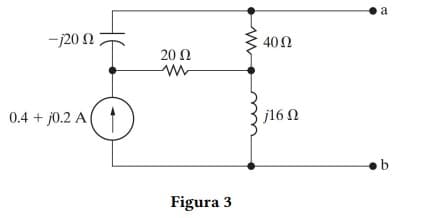 a
-j20 N
40Ω
20 Ω
0.4 + j0.2 A(
j16 0
Figura 3
