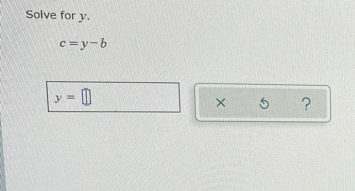 Solve for v.
c =y-b
