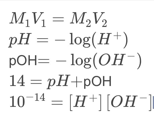 M₁V₁ = M₂V₂
pH = -log(H+)
pOH= -log(OH¯)
14 = pH+pOH
10-14
[H+] [OH-]
=