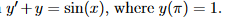 y+y=sin(x), where y(x) = 1.