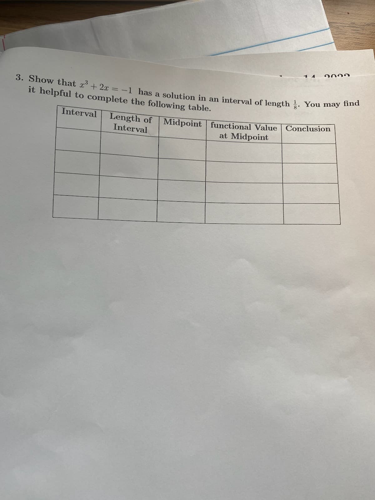 3. Show that x³ + 2x = -1 has a solution in an interval of length. You may find
it helpful to complete the following table.
Interval Length of Midpoint
Interval
1 A
functional Value Conclusion
at Midpoint