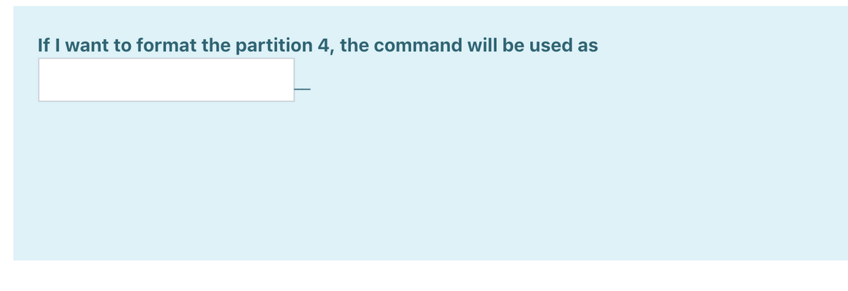 If I want to format the partition 4, the command will be used as
