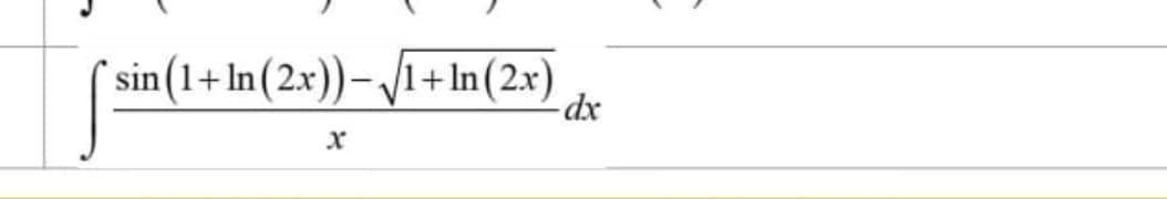 sin(1+In(2x))-1+In(2x)
-dx
