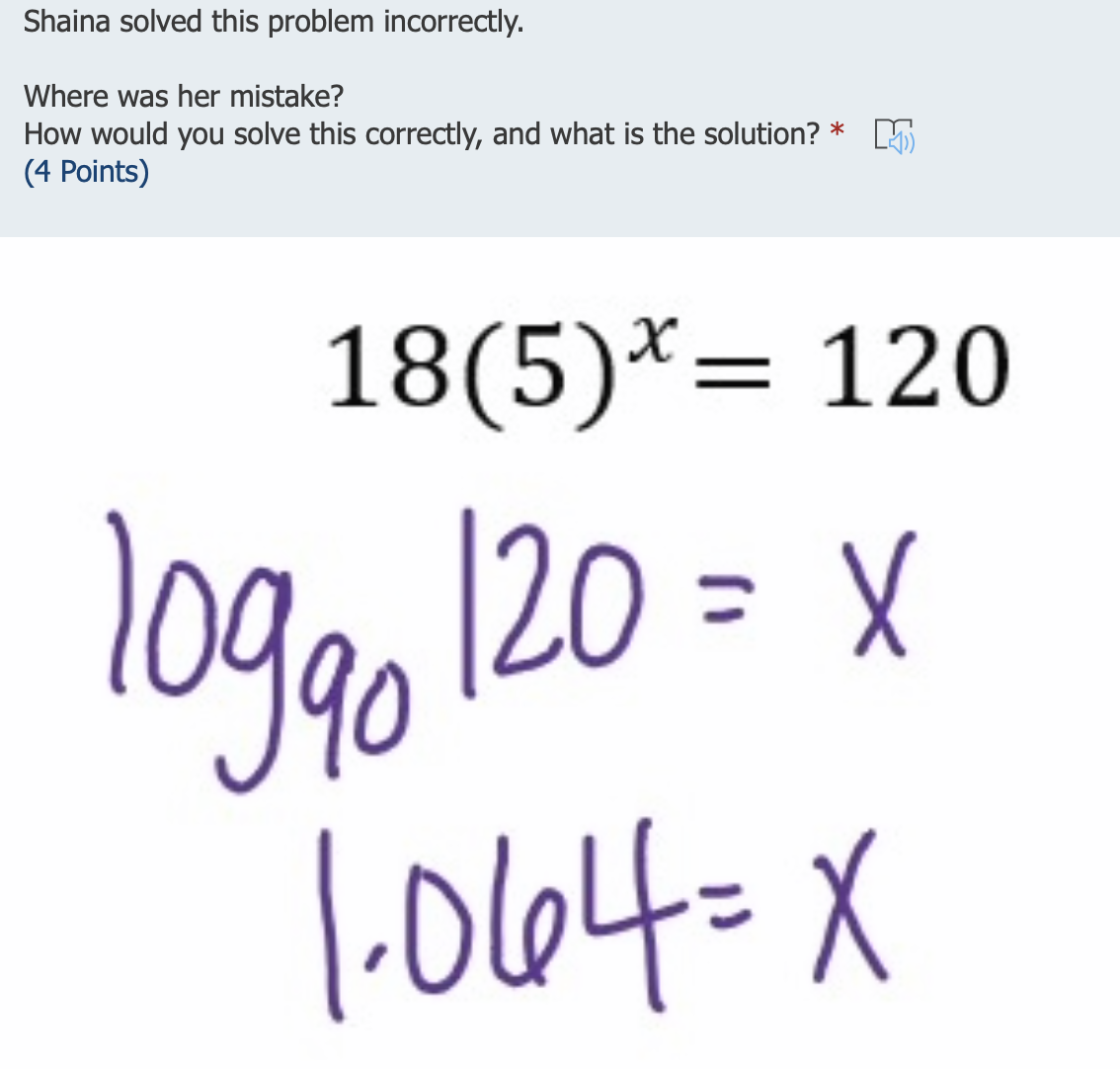 Shaina solved this problem incorrectly.
Where was her mistake?
How would you solve this correctly, and what is the solution? *
(4 Points)
18(5)*= 120
%3D
logo 120
|-064= X
= x
