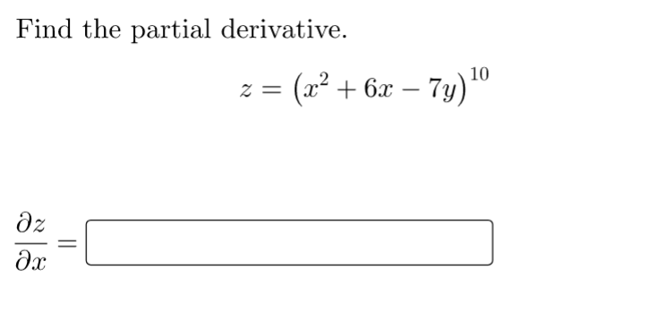 Find the partial derivative.
8z
Әx
Z
(x² + 6x
7y)
10