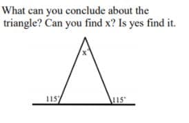 What can you conclude about the
triangle? Can you find x? Is yes find it.
1157
