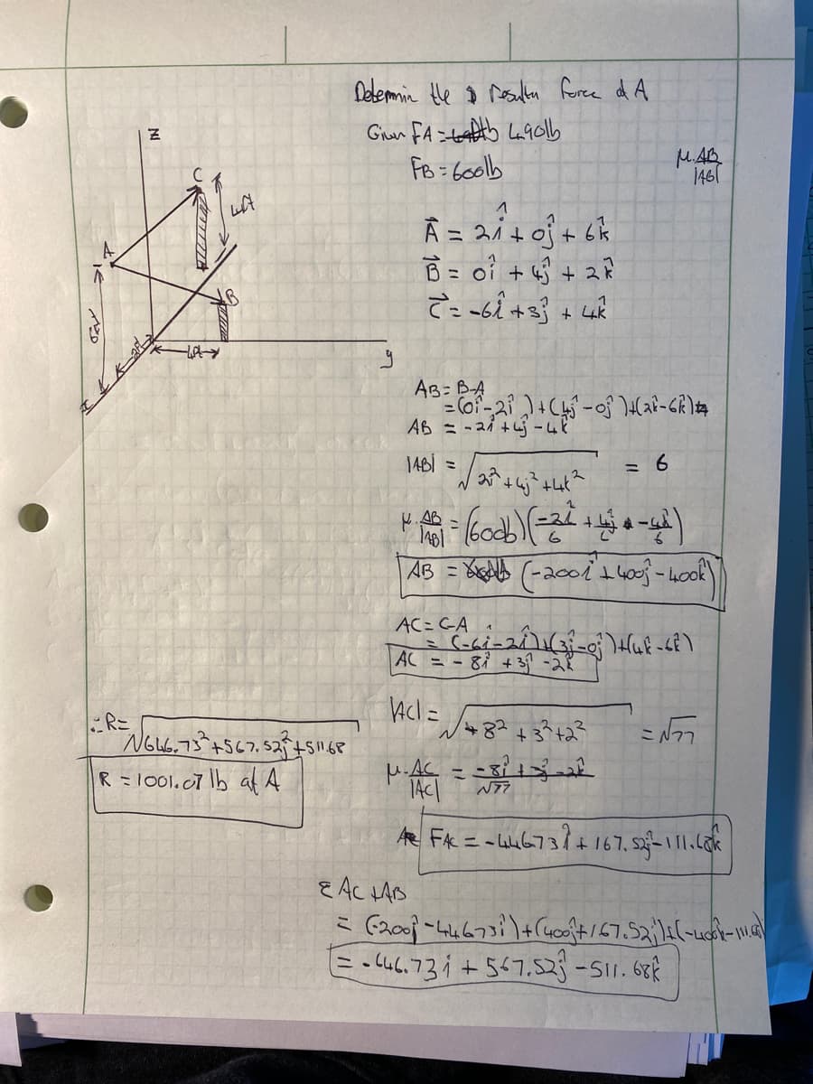 Delemin the ŷ realkn force d A
FB = 60olb
M.AQ
1461
Left
AB: BA
A6 = -ス +-ム
1ABİ =
%3D
AB
ニ
-20
AC= GA
AC = - 8ỉ +3 -28
こララ
R =1001.07 lb af A
%3D
1AC
to
E AC Ais
E - Ca6.73i +567.5 -Sr. 6
