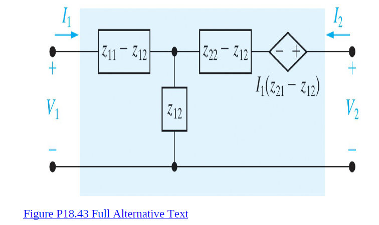 11- 712
Z22-2121
Z12
V2
Figure P18.43 Full Alternative Text
