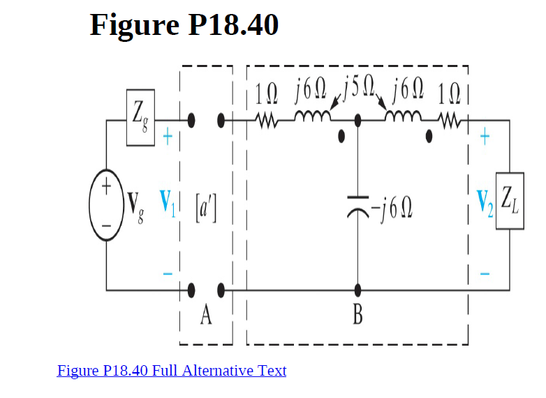 Figure P18.40
10 j60 j50, j6N 19I
Z,
Z
8,
B
Figure P18.40 Full Alternative Text
