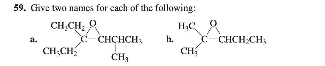 59. Give two names for each of the following:
CH3CH₂
H₂C
a.
CH3CH₂
CHCHCH3
CH3
b.
CH3
C-CHCH₂CH3