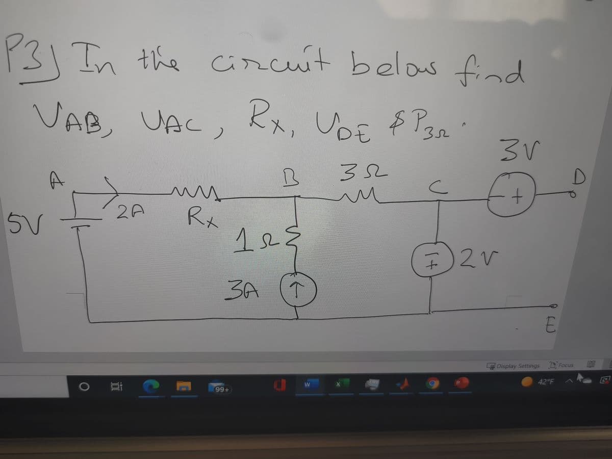 P31In the circut belous find
2C
VAB, VAC, Rx, UF $ Pan :
3V
35
2A
Rx
1.
5V
3A
Display Settings Focus
42°F
99+
