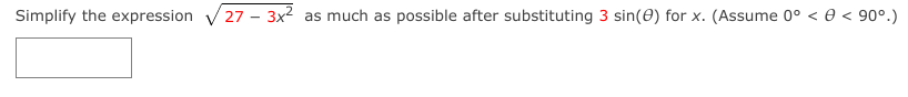 Simplify the expression V27 - 3x² as much as possible after substituting 3 sin(0) for x. (Assume 0° < 0 < 90°.)
