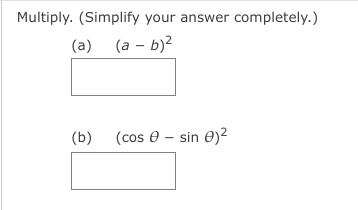Multiply. (Simplify your answer completely.)
(а) (а - b)2
(b)
(cos 0 – sin e)2
