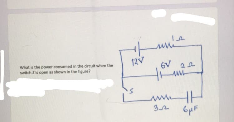 What is the power consumed in the circuit when the
switch S is open as shown in the figure?
12V
6V 22
is
HH
