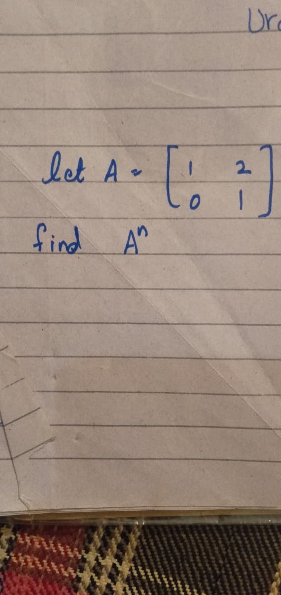 Dre
let A-
to
2.
find A"
