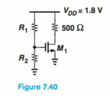 VoD = 1.8 V
R1 주 500 2
M1
R2
Figure 7.40
