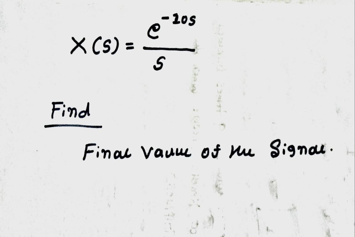 × (s) =
Find
-105
C
S
Final Vauu of the Signou.
jens