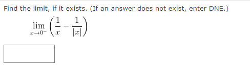 Find the limit, if it exists. (If an answer does not exist, enter DNE.)
(---)
lim
I→0-