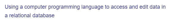 Using a computer programming language to access and edit data in
a relational database