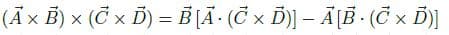 (Ā× B) × (Č x D) = Ē ĮĀ · (Č x Ď)] – Ã[B · (C x )]
