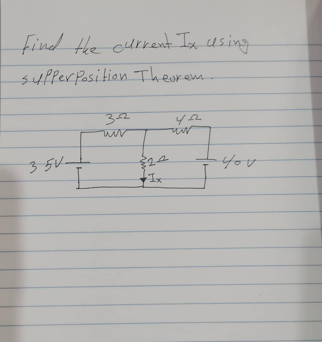 Find He cursent Ix using
supperPosition Theorem-
32
35V
24
4oU
Ix
