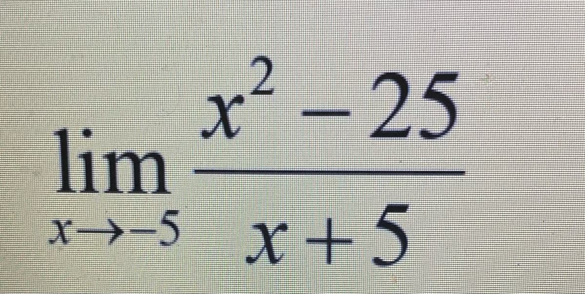 The image contains a mathematical limit expression. Here is the transcription suitable for an educational website:

---

**Mathematical Limit:**

\[
\lim_{{x \to -5}} \frac{{x^2 - 25}}{{x + 5}}
\]

**Explanation:**

This limit expression requires evaluating the limit as \( x \) approaches -5 for the function \( \frac{{x^2 - 25}}{{x + 5}} \). To simplify this function, recognize that \( x^2 - 25 \) can be factored into \( (x - 5)(x + 5) \).

Substituting back into the limit expression, we get:

\[
\lim_{{x \to -5}} \frac{{(x - 5)(x + 5)}}{{x + 5}}
\]

We can cancel the common factor of \( x + 5 \) in the numerator and the denominator:

\[
\lim_{{x \to -5}} (x - 5)
\]

Now, substituting \( x = -5 \):

\[
-5 - 5 = -10
\]

Hence, the limit is:

\[
-10
\]

Understanding this process helps in comprehending the behavior of functions involving polynomials and their limits.

---