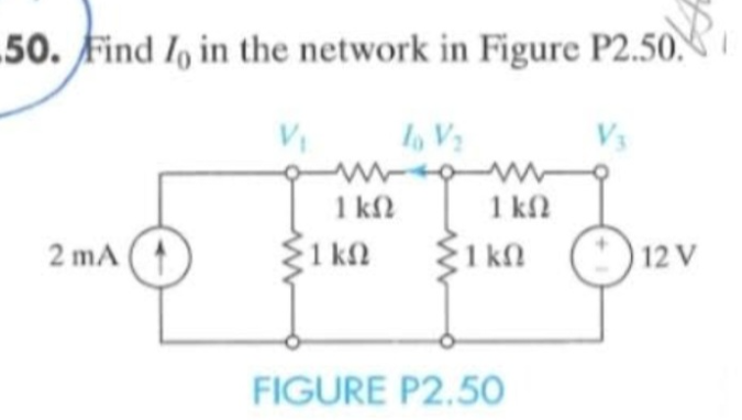 50. find I, in the network in Figure P2.50.
To Va
2 mA
ΓΚΩ
ΕΙΚΩ
1 ΚΩ
Σικά
FIGURE P2.50
(12v