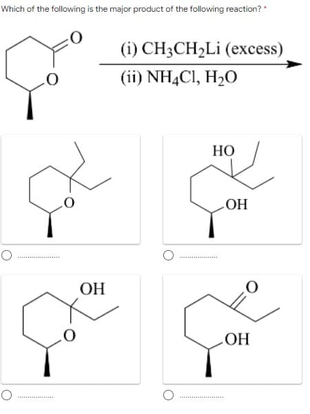 Which of the following is the major product of the following reaction?
(i) CH3CH2LI (excess)
(ii) NH4CI, H2O
НО
HO
OH
ОН
