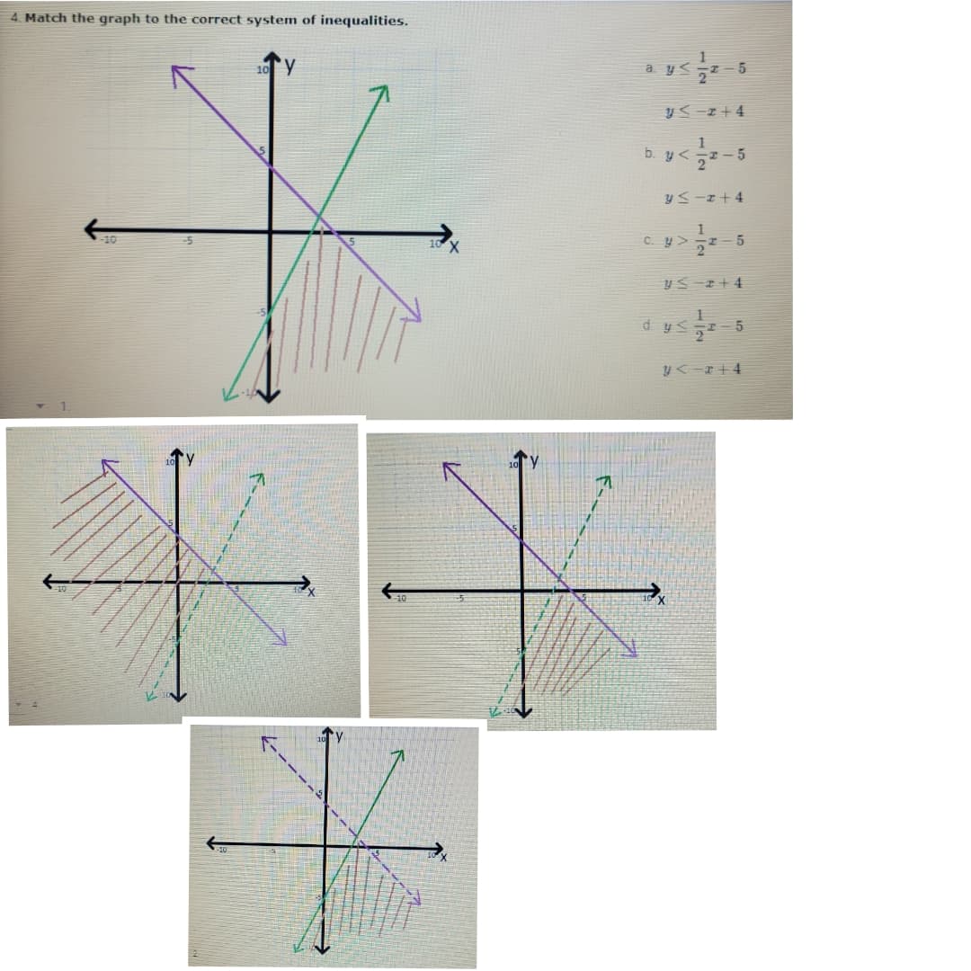 4. Match the graph to the correct system of inequalities.
a. y<
y<-z+4
b. y
2"
-10
C. y > -I
2
yS-+4
d. y
