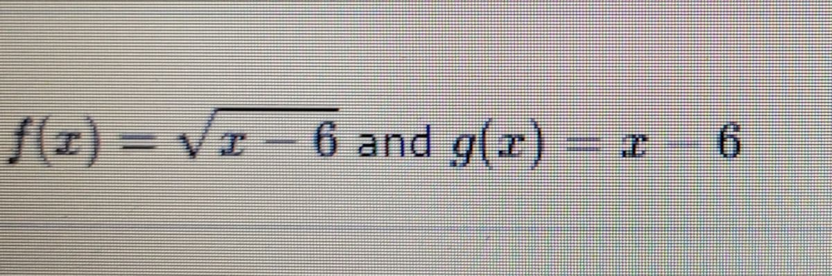 f(z) = V- 6 and g(r)
9.
日
