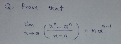 Q: Prove that
tim
x"- a"
%3D
