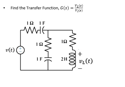 VL(3)
Find the Transfer Function, G(s) =
V:(3)
IN IF
1Ω
v(t)
IF
2H
(?)7a
WHE
