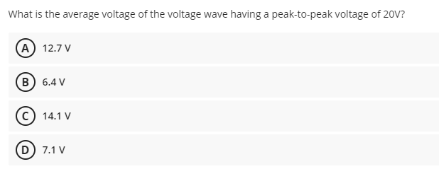 What is the average voltage of the voltage wave having a peak-to-peak voltage of 20V?
A 12.7 V
B) 6.4 V
c) 14.1 V
D 7.1 V
