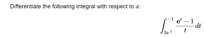 Differentiate the following integral with respect to x.
et
[¹e² = 1 dt
3x2
t