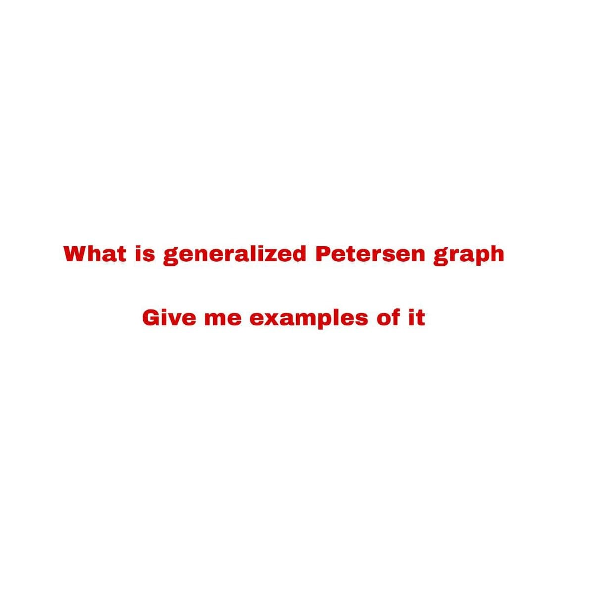 What is generalized Petersen graph
Give me examples of it