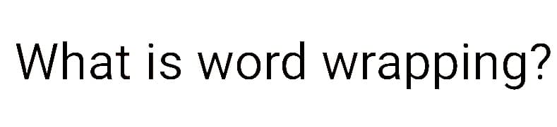 What is word wrapping?