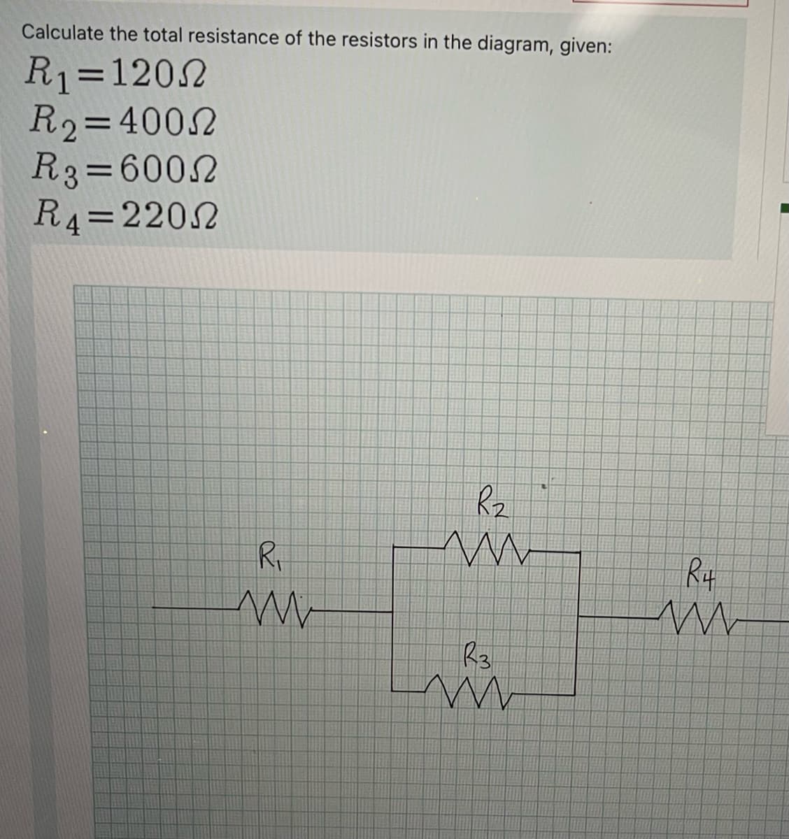 Calculate the total resistance of the resistors in the diagram, given:
R1=1202
R2=4002
R3=6002
R4=2202
%3D
Rz
Ry
R3.
