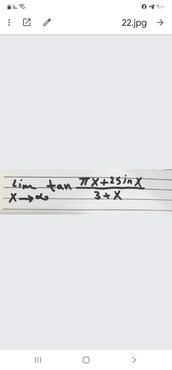 i li.
1 9:..
22.jpg >
lim tan TX+25inX
X
3+X
II
<>
