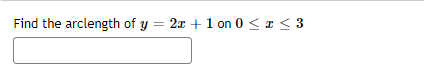 Find the arclength of y = 2x + 1 on 0 < ¤ < 3
