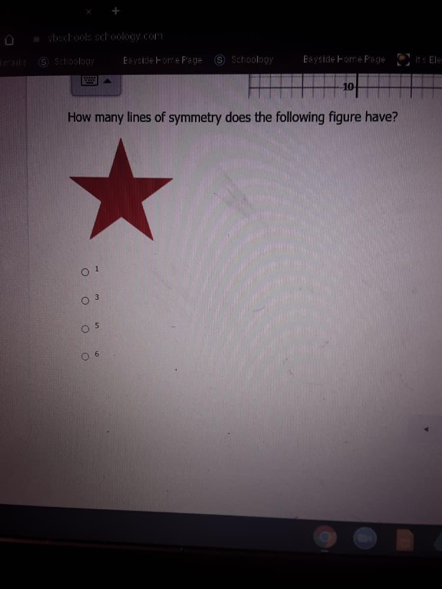 vbschools schoology.com
Imarls
S Schoology
Eayside Fome Faqe
S Schoology
Bayside Fome F'age
Its Eles
10-
How many lines of symmetry does the following figure have?
O 1
O 3
O 5
O 6
