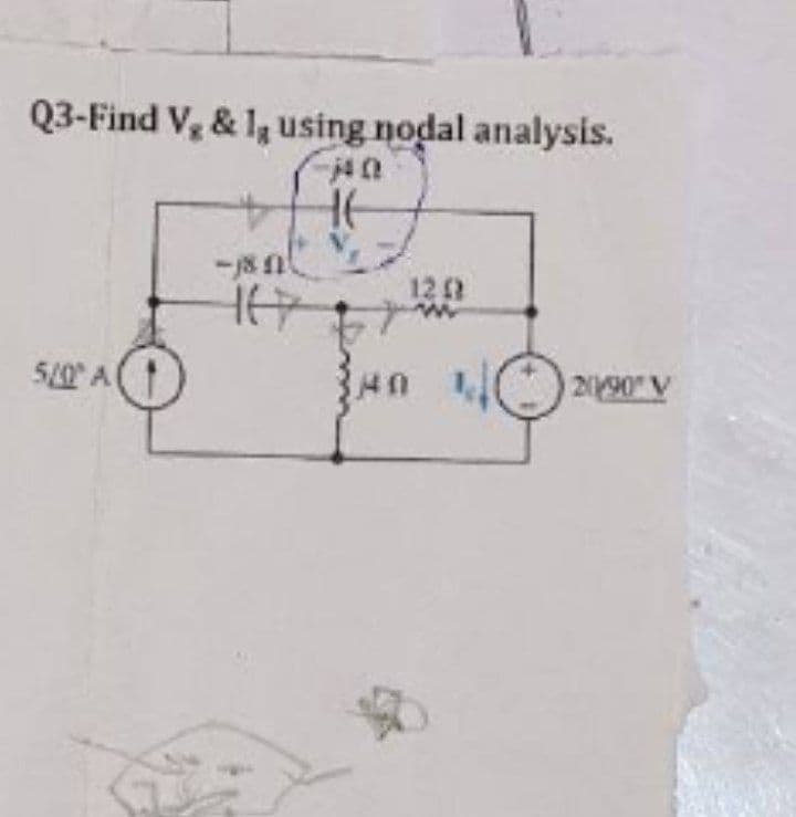 Q3-Find V₂ & 1, using nodal analysis.
j40
HE
5/0° A
-18 N
120
UNE
142090 v