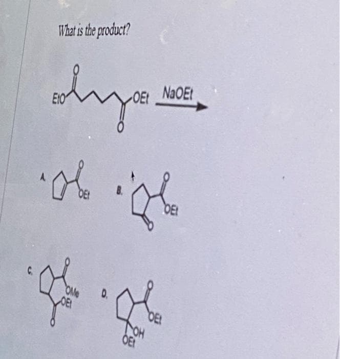 What is the product?
dyse,
OE NAOE
E1O
DE
C.
OMe
DEI
D.
OE
