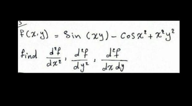 PCx.g) - Sin (xy)- Cosx'+ x*y²
%3D
find d'f. d'f
dye de dy
