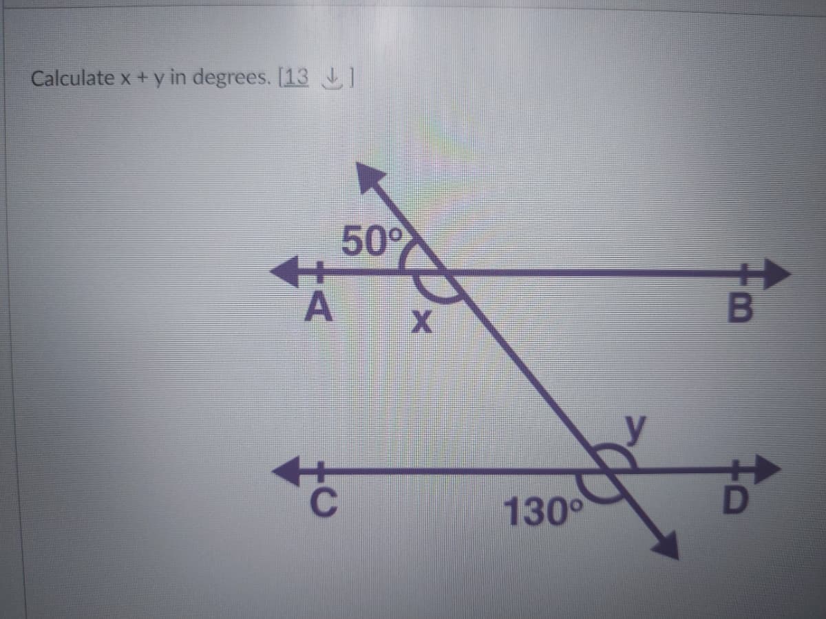 Calculate x + y in degrees. [13 ↓]
50%
A
t
X
130⁰
B