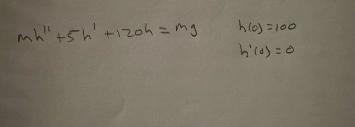 mh" +5h +120h = mg
h(0)=100
h²(0)=0