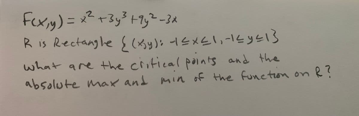 Fc
七ル
+3
ッ)=
%3D
-7ッ2-3x
Ris Rectangle S(メy): 1メEっーたる
what are the ciitical paints and the
absolute max and min of the funetion on R ?
S1ライラーリラメラー
