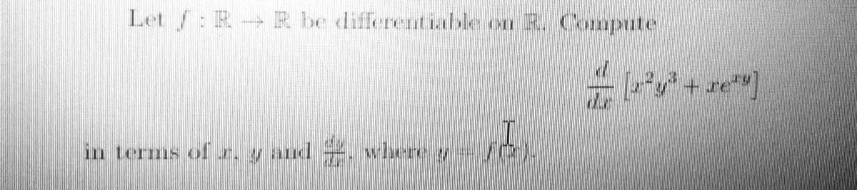 Let: R R be differentiable on R. Compute
in terms of.r.y and .
where y
