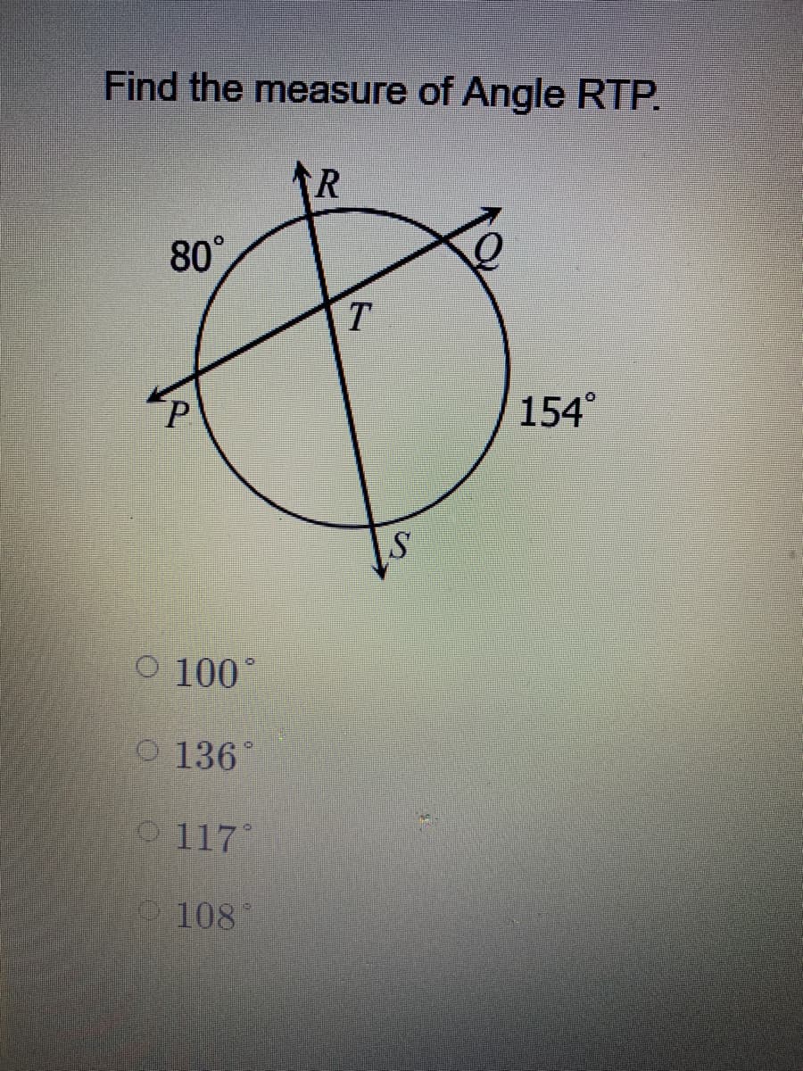 Find the measure of Angle RTP.
80°
154°
S
O 100°
O 136°
O 117
108°
